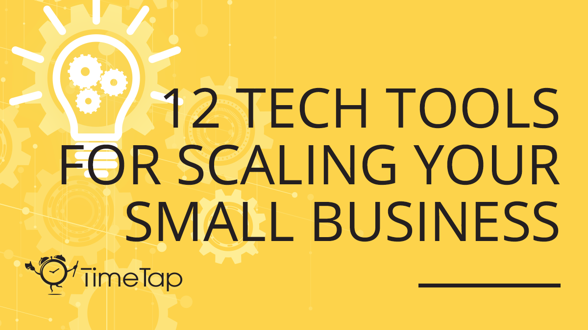 12 Tech Tools You Need When Scaling Your Small Business 